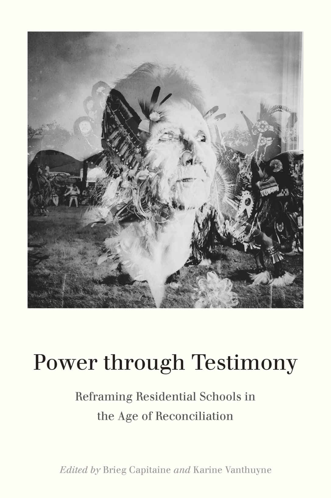 Power through Testimony. Reframing Residential Schools in the Age of Reconciliation